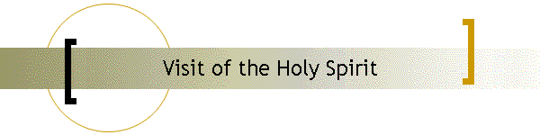Visit of the Holy Spirit